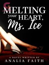 Novel Melting your heart, Ms. Ice by Analia Faith