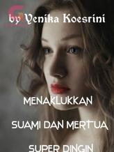 Menaklukkan Suami dan Mertua Super Dingin