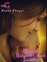 Novel Menjadi Babysitter Anak Suamiku by Rizka Fhaqot