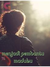 Novel Menjadi Pembantu Maduku by Fefe