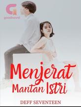 Novel Menjerat Mantan Istri by Deff Seventeen