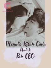 Novel Menulis Kisah Cinta Untuk Pak CEO by kristianasriwahyuni