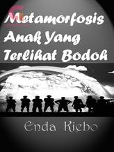 Novel Metamorfosis Anak Yang Terlihat Bodoh by Enda Kiebo