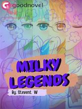 Novel Milky Legends by Stevent1679