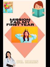 Novel Mission: Fail My First Year by Dr.Mars Novel Mission: Fail My First Year by Dr.Mars