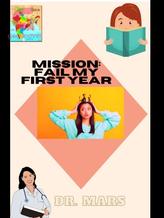 Novel Mission: Fail My First Year by Dr.Mars