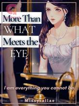 Novel More Than What Meets the Eye by Missyrailae