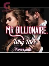 Novel Mr Billionaire. Why Me? by Favour Pearl