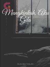 Novel Mungkinkah, Aku Gila by Ria Taslim