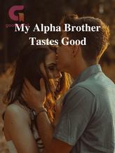 Novel My Alpha Brother Tastes Good by waxwriting