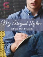 Novel My Arrogant Lecture by Sebtian Dwi P