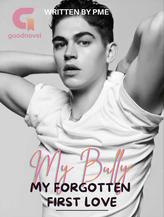 Novel My Bully: My Forgotten First Love by PME