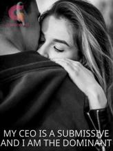 Novel My CEO is a Submissive and I am the Dominant by Carmen Irene