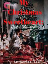 Novel My Christmas Sweetheart: He is a Billionaire by Authoress Ti Fe