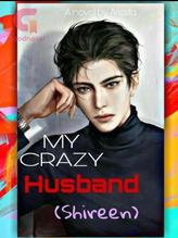 My Crazy Husband (Shireen)