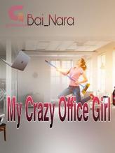 Novel My Crazy Office Girl by Bai_Nara