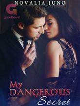 Novel My Dangerous Secret by Mrs.Juno