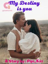 Novel My Destiny Is You by Pipi_kiri Novel My Destiny Is You by Pipi_kiri