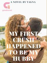 My First Crush Happened To Be My Hubby!