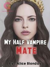 Novel My Half-Vampire Mate by Alice Blonday