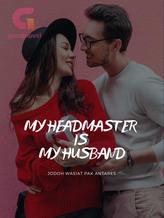 Novel My Headmaster is My Husband by Eternalbee