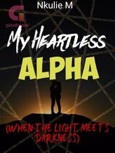 My Heartless Alpha (When The Light Meets Darkness.)