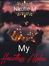 Novel My Heartless Alpha by Nkulie M