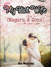 Novel My Idiot Wife (Nagara & Sona) by Ria Mariana