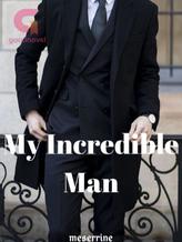 Novel My Incredible Man by meserrine