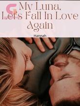 Novel My Luna, Let’s Fall In Love Again by Hannah