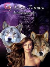 Novel My Mate, Tamara by Initforthespooks