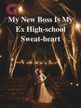 My New Boss Is My Ex High-school Sweat-heart