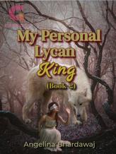 Novel My Personal Lycan King (Book-2) by Angelina Bhardawaj