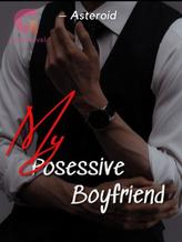 Novel My Posessive Boyfriend [Indonesia] by Asteroid