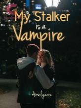 My Stalker is a Vampire