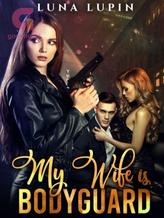 Novel My Wife is Bodyguard by Luna Lupin