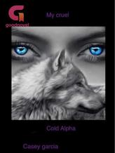 Novel My cruel  cold alpha by Kaykay garcia