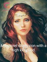 Novel My secret obsession with a high king God. by Annwolfie