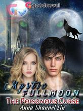 Novel Mystic Full Moon: The Poisonous Curse by AnnaShannel_Lin