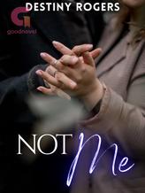 Novel NOT ME by Destiny Rogers