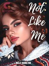 Novel Not Like Me by hchladybug1218