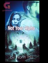 Novel Not Your Alpha by North Mo