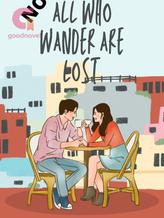 Novel Not all who wander are lost by Love Blanche