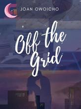 Novel Off the Grid by TheShadyButterfly