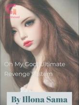 Novel Oh My God! Ultimate Revenge System by Illonasama