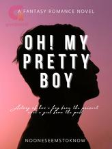 Novel Oh! My Pretty Boy by nooneseemstoknow