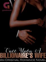 Novel Once upon a billionaire’s wife by Queen Whorish