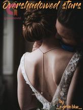 Novel Overshadowed stars by _a girl in blue_