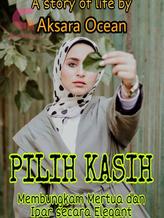 Novel PILIH KASIH (Membungkam Mertua dan Ipar secara Elegan) by Aksara Ocean