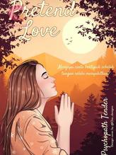 Novel PRETEND LOVE (Bahasa Indonesia) by Psychopath Tender